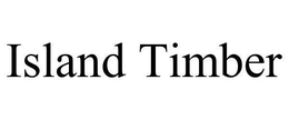 ISLAND TIMBER trademark