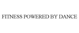 FITNESS POWERED BY DANCE trademark