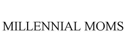 MILLENNIAL MOMS trademark