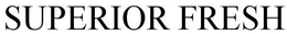 SUPERIOR FRESH trademark