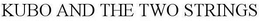 KUBO AND THE TWO STRINGS trademark