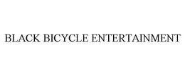 BLACK BICYCLE ENTERTAINMENT trademark