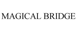 MAGICAL BRIDGE trademark