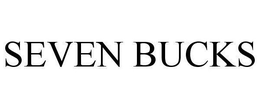 SEVEN BUCKS trademark