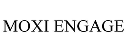 MOXI ENGAGE trademark
