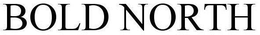 BOLD NORTH trademark