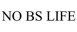 NO BS LIFE trademark