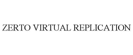 ZERTO VIRTUAL REPLICATION trademark