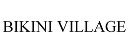 BIKINI VILLAGE trademark
