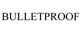 BULLETPROOF trademark