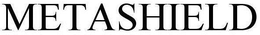 METASHIELD trademark