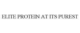 ELITE PROTEIN AT ITS PUREST trademark