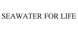 SEAWATER FOR LIFE trademark