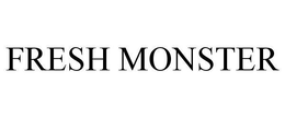 FRESH MONSTER trademark