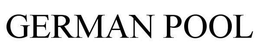 GERMAN POOL trademark