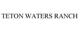 TETON WATERS RANCH trademark