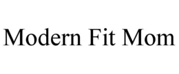 MODERN FIT MOM trademark