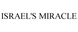 ISRAEL'S MIRACLE trademark