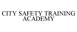 CITY SAFETY TRAINING ACADEMY trademark