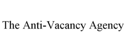 THE ANTI-VACANCY AGENCY trademark