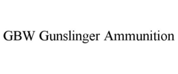 GBW GUNSLINGER AMMUNITION trademark