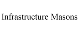INFRASTRUCTURE MASONS trademark