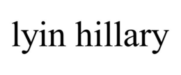 LYIN HILLARY trademark