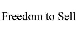 FREEDOM TO SELL trademark