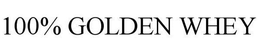 100% GOLDEN WHEY trademark
