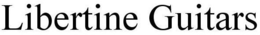 LIBERTINE GUITARS trademark
