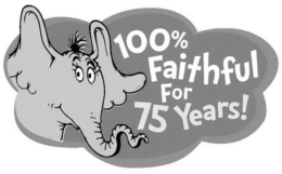100% FAITHFUL FOR 75 YEARS! trademark