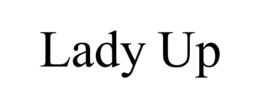 LADY UP trademark