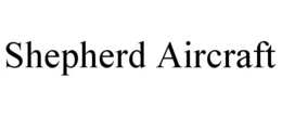 SHEPHERD AIRCRAFT trademark