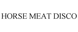 HORSE MEAT DISCO trademark
