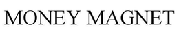 MONEY MAGNET trademark