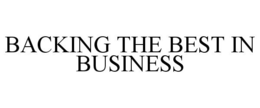 BACKING THE BEST IN BUSINESS trademark