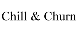 CHILL & CHURN trademark