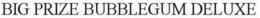 BIG PRIZE BUBBLEGUM DELUXE trademark