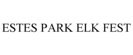 ESTES PARK ELK FEST trademark
