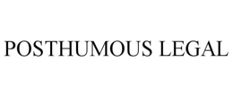POSTHUMOUS LEGAL trademark