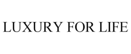 LUXURY FOR LIFE trademark