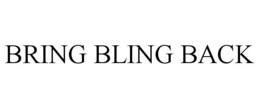 BRING BLING BACK trademark