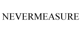 NEVERMEASURE trademark