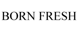 BORN FRESH trademark
