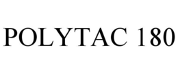 POLYTAC 180 trademark