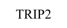 TRIP2 trademark