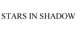 STARS IN SHADOW trademark