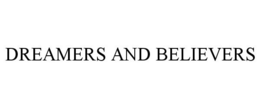 DREAMERS AND BELIEVERS trademark