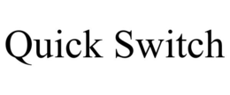 QUICK SWITCH trademark