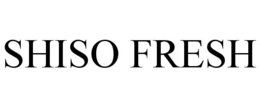 SHISO FRESH trademark